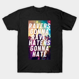 ravers gonna rave T-Shirt